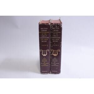 Milton Cross' Encyclopedia of the Great Composers and their Music, Volumes 1-2